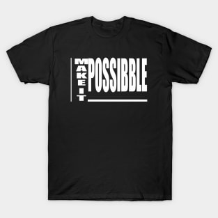 Make  It Possible T-Shirt